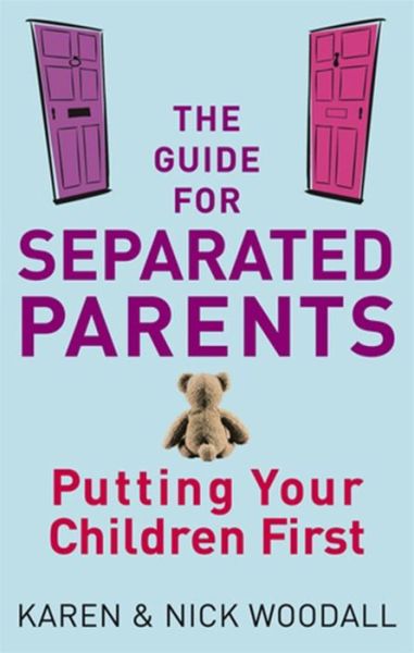 Cover for Karen Woodall · The Guide For Separated Parents: Putting children first (Paperback Book) (2009)