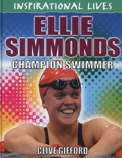 Cover for Clive Gifford · Inspirational Lives: Ellie Simmonds - Inspirational Lives (Hardcover bog) (2013)