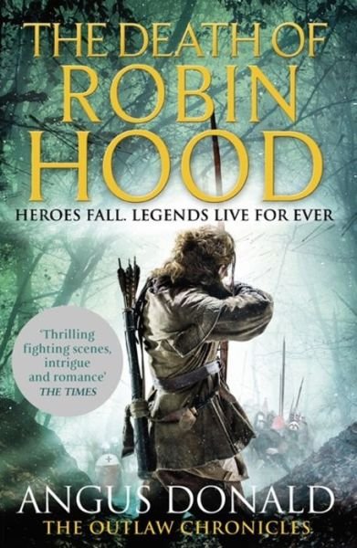 The Death of Robin Hood - Outlaw Chronicles - Angus Donald - Kirjat - Little, Brown Book Group - 9780751552003 - torstai 29. kesäkuuta 2017