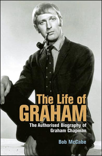 Cover for Bob McCabe · The Life of Graham: The Authorised Biography of Graham Chapman (Paperback Book) (2006)