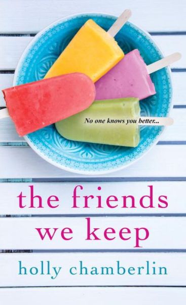 Cover for Holly Chamberlin · The Friends We Keep (Paperback Book) (2016)