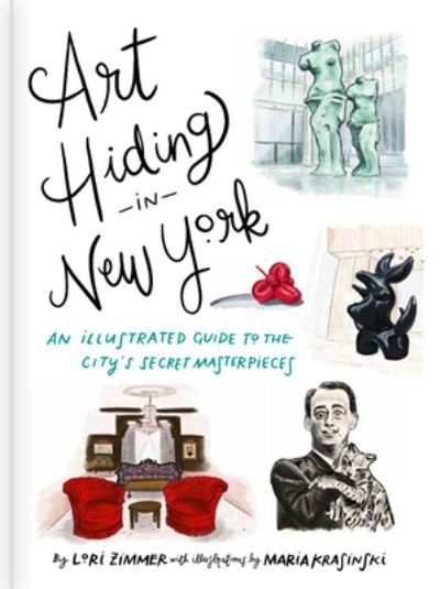 Cover for Lori Zimmer · Art Hiding in New York: An Illustrated Guide to the City's Secret Masterpieces (Hardcover Book) (2022)