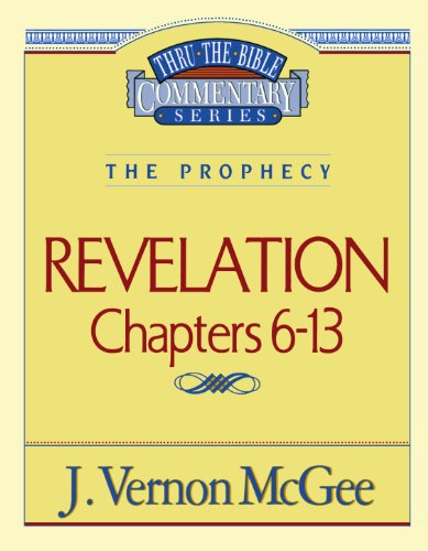 Revelation II Chapters 6-13 (Thru the Bible Commentary) - Dr. J. Vernon Mcgee - Books - Thomas Nelson - 9780785209003 - March 15, 1995