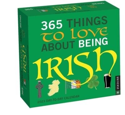 Cover for Universe Publishing · 365 Things to Love About Being Irish 2023 Day-to-Day Calendar (Calendar) (2022)