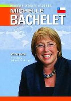 Cover for Richard Worth · Michelle Bachelet - Modern World Leaders (Hardcover Book) (2007)