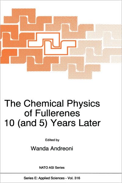 The Chemical Physics of Fullerenes 10 (and 5) Years Later: The Far-reaching Impact of the Discovery of C60 - Nato Science Series E: - Wanda Andreoni - Books - Springer - 9780792340003 - March 31, 1996