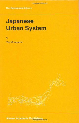 Japanese Urban System - GeoJournal Library - Yuji Murayama - Książki - Springer - 9780792366003 - 31 października 2000