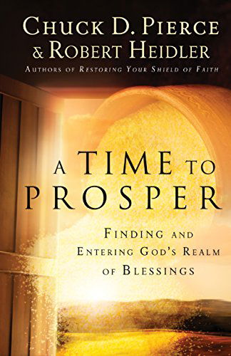 Cover for Chuck D. Pierce · A Time to Prosper – Finding and Entering God's Realm of Blessings (Taschenbuch) (2013)