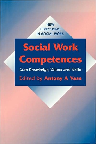Cover for Anthony Vass · Social Work Competences: Core Knowledge, Values and Skills - New Directions in Social Work series (Taschenbuch) (1996)
