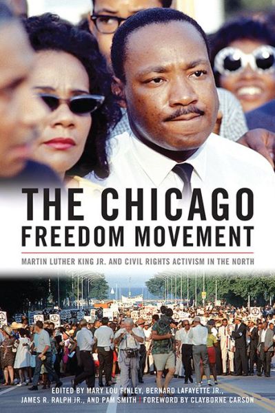 Cover for Mary Lou Finley · The Chicago Freedom Movement: Martin Luther King Jr. and Civil Rights Activism in the North - Civil Rights and the Struggle for Black Equality in the Twentieth Century (Paperback Book) (2019)