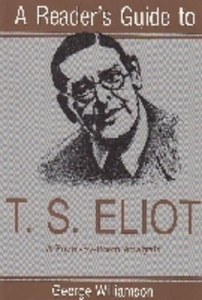 Cover for George Williamson · Reader's Guide to T.S. Eliot: A Poem by Poem Analysis - Reader's Guides (Paperback Book) (1998)