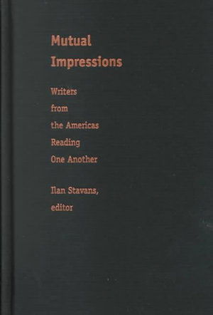 Cover for Ilan Stavans · Mutual Impressions: Writers from the Americas Reading One Another (Hardcover Book) (1999)