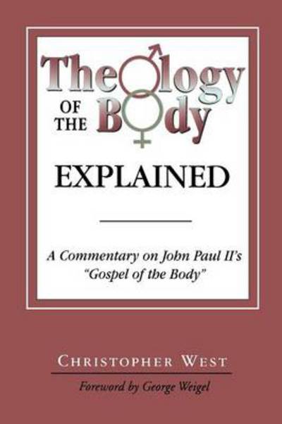 Cover for Christopher West · Theology of the Body Explained: A Commentary on John Paul II's 'Gospel of the Body' (Paperback Book) (2003)