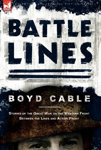 Cover for Boyd Cable · Battle Lines: Stories of the Great War on the Western Front- Between the Lines and Action Front (Gebundenes Buch) (2010)