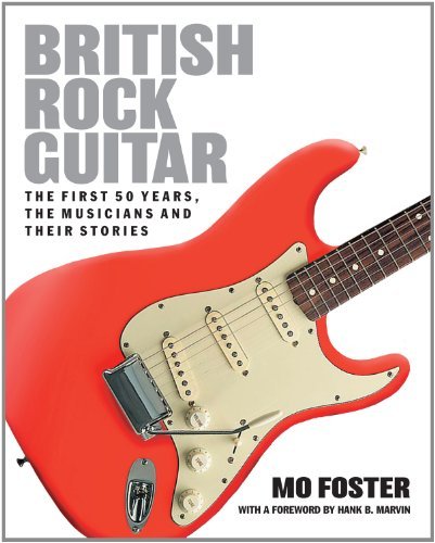 Cover for Mo Foster · British Rock Guitar: The First 50 Years, the Musicians and Their Stories (Hardcover bog) (2011)
