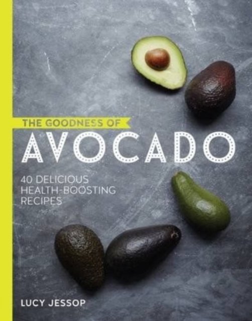 Cover for Lucy Jessop · The Goodness of series: Avocado and Coconut (Hardcover Book) (2016)