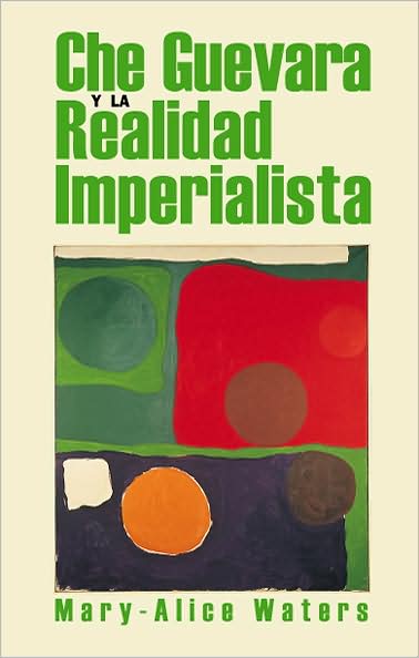 Cover for Mary-Alice Waters · Che Guevara Y LA Realidad Imperialista (Paperback Book) [Booklet edition] (1998)