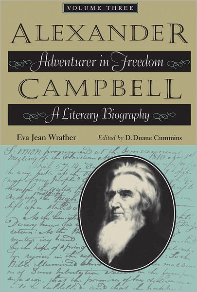 Cover for Eva Jean Wrather · Alexander Campbell, Volume Three: Adventurer in Freedom - A Literary Biography (Hardcover Book) (2009)