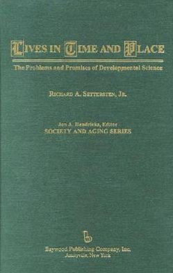 Cover for R. A. Settersten · Lives in Time and Place: The Problems and Promises of Developmental Science - Society and Aging Series (Hardcover Book) (1999)