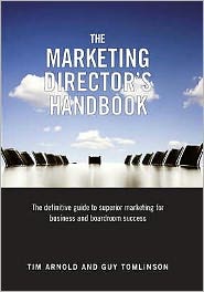 Cover for Tim Arnold · The Marketing Director's Handbook: The Definitive Guide to Superior Marketing for Business and Boardroom Success - The Marketing Director's Handbook (Inbunden Bok) (2008)