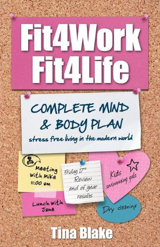 Cover for Tina Blake · Fit4work Fit4life: Stress Free Living in the Modern World (Paperback Book) (2010)