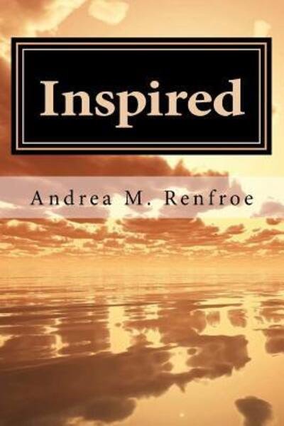 Cover for Andrea M Renfroe · Inspired A Narrative and Poetry Collection (Paperback Bog) (2018)