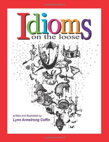 Cover for Lynn Armstrong Coffin · Idioms on the Loose (Paperback Book) (2011)