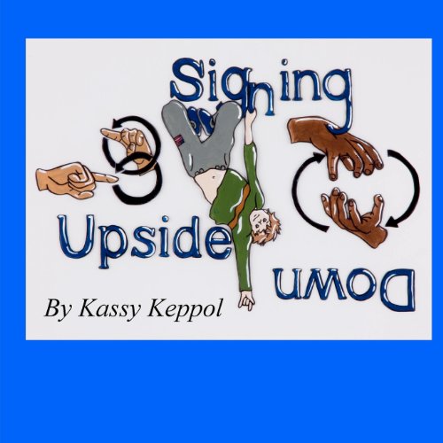 Cover for Kassy Keppol · Signing Upside Down (Paperback Book) (2011)