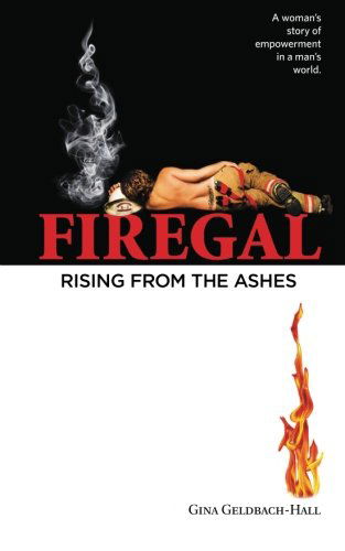 Gina Geldbach-hall · Firegal... Rising from the Ashes (Paperback Book) (2012)