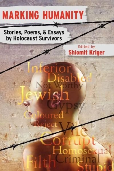 Cover for Shlomit Kriger · Marking Humanity: Stories, Poems, &amp; Essays by Holocaust Survivors (Taschenbuch) (2010)