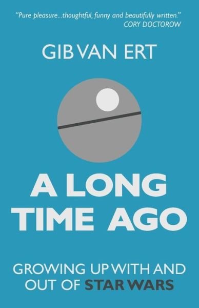 Cover for Gib Van Ert · A Long Time Ago: Growing Up with and out of Star Wars (Paperback Bog) (2012)