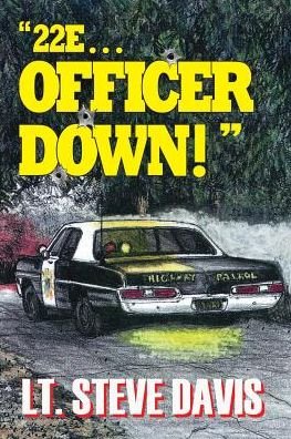 Cover for Davis, Steve (West Palm Beach FL) · &quot;22e ... Officer Down!&quot; (Taschenbuch) (2013)