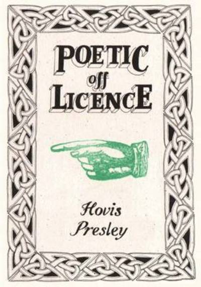 Poetic Off Licence - Hovis Presley - Books - Flapjack Press - 9780993237003 - April 15, 2015