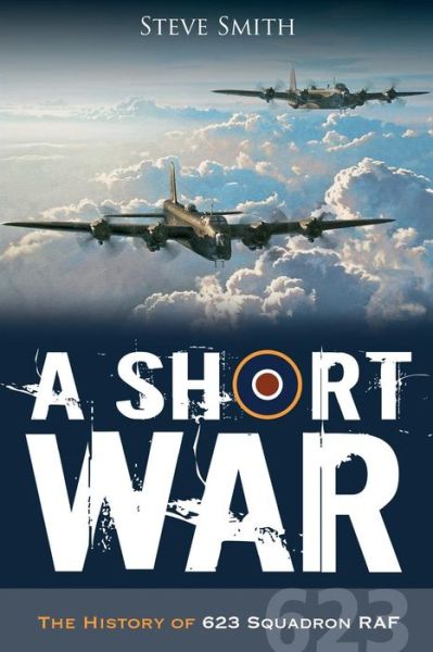 Cover for Steve Smith · A Short War: the History of 623 Squadron Raf (Paperback Book) (2015)