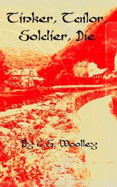 Cover for C S Woolley · Tinker, Tailor, Soldier, Die : A British Victorian Cozy Mystery (Paperback Book) (2021)