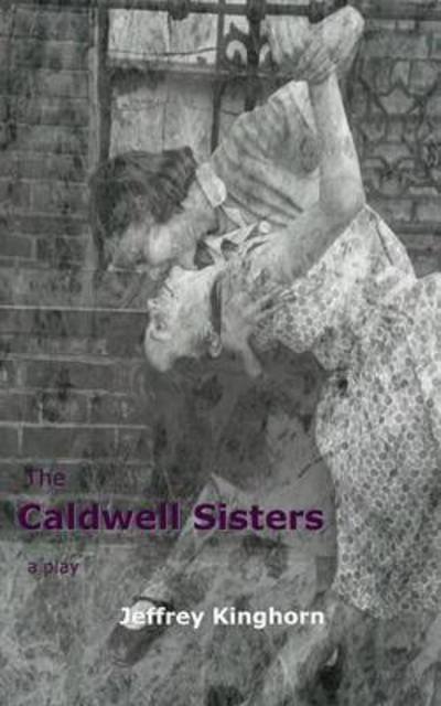 Cover for Jeffrey Kinghorn · THE CALDWELL SISTERS a play (Paperback Bog) (2015)