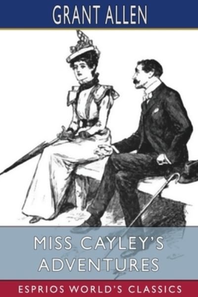 Cover for Grant Allen · Miss Cayley's Adventures (Esprios Classics) (Paperback Bog) (2024)