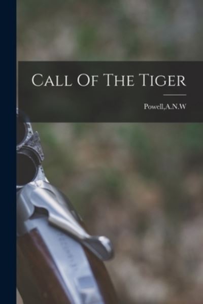 Cover for A N W Powell · Call Of The Tiger (Paperback Book) (2021)