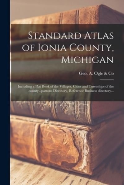 Cover for Geo a Ogle &amp; Co · Standard Atlas of Ionia County, Michigan (Paperback Book) (2021)