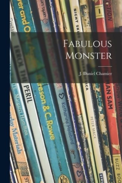 Cover for J Daniel (Jacques Daniel) Chamier · Fabulous Monster (Paperback Book) (2021)