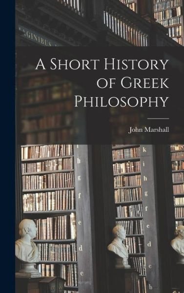Cover for John Marshall · Short History of Greek Philosophy (Buch) (2022)