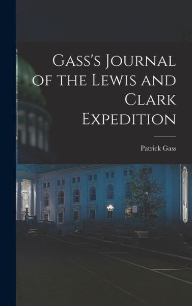 Cover for Patrick Gass · Gass's Journal of the Lewis and Clark Expedition (Book) (2022)