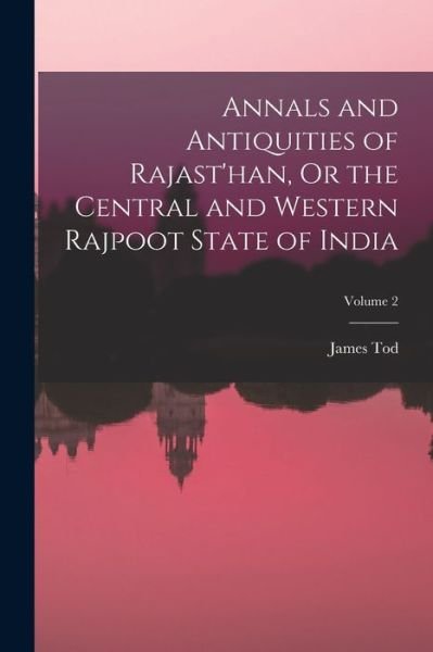 Cover for James Tod · Annals and Antiquities of Rajast'han, or the Central and Western Rajpoot State of India; Volume 2 (Buch) (2022)
