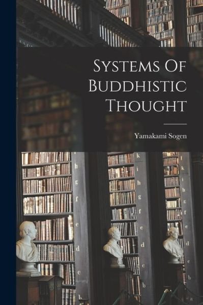 Cover for Yamakami Sogen · Systems of Buddhistic Thought (Book) (2022)