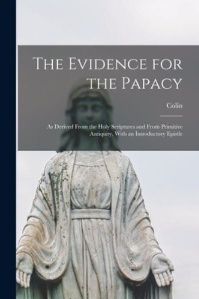 Cover for Colin 1819-1892 Lindsay · Evidence for the Papacy (Book) (2022)