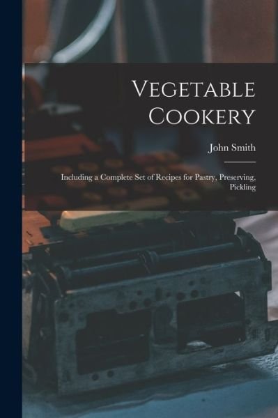 Cover for John Smith · Vegetable Cookery (Book) (2022)