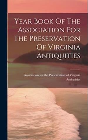 Cover for Association for the Preservation of V · Year Book of the Association for the Preservation of Virginia Antiquities (Book) (2023)