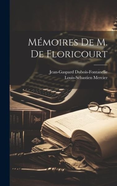 Cover for Louis-Sébastien Mercier · Mémoires de M. de Floricourt (Book) (2023)