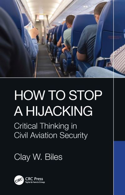 Cover for Biles, Clay W. (High Order Security, USA) · How to Stop a Hijacking: Critical Thinking in Civil Aviation Security (Paperback Book) (2023)