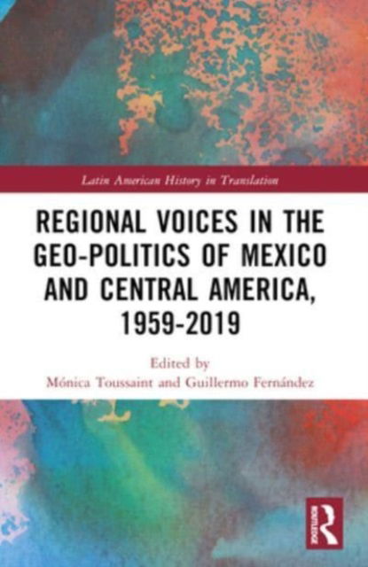 Regional Voices in the Geo-Politics of Mexico and Central America, 1959-2019 - Latin American History in Translation (Paperback Book) (2024)